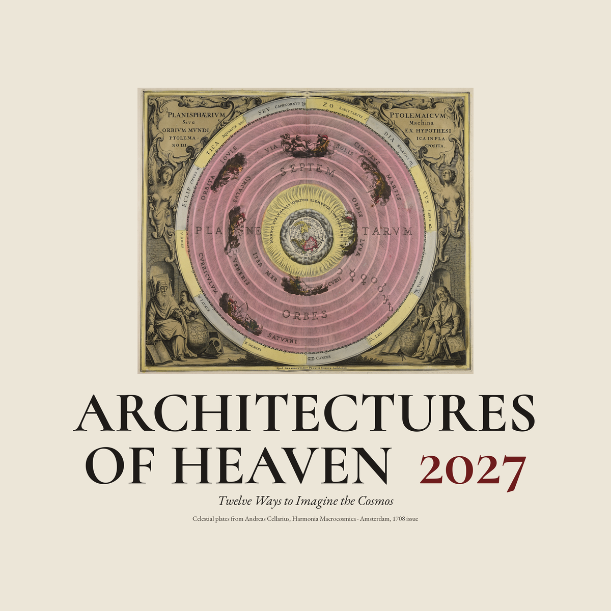 Front cover of the 2027 Cellarius wall calendar Architectures of Heaven, with Andreas Cellarius’s engraving of the Ptolemaic system, the Earth at the centre